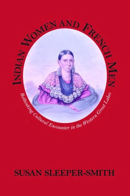 Indian Women and French Men: Rethinking Cultural Encounter in the Western Great Lakes