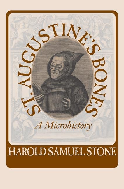 St. Augustines Bones: A Microhistory