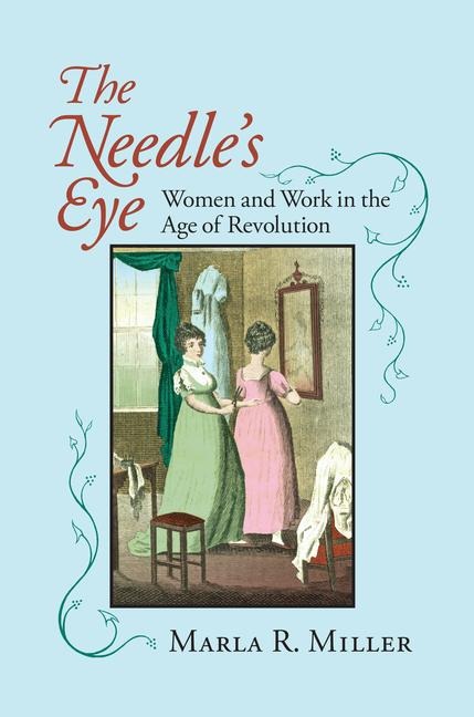 The Needles Eye: Women and Work in the Age of Revolution