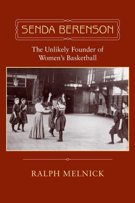 Senda Berenson: The Unlikely Founder of Womens Basketball