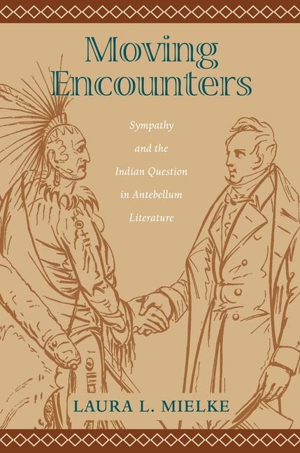 Moving Encounters: Sympathy and the Indian Question in Antebellum Literature