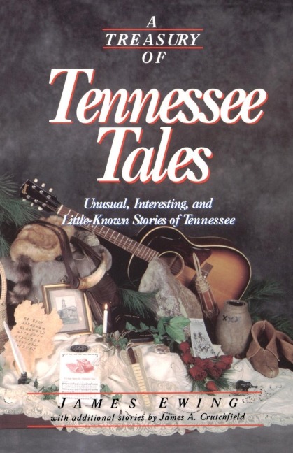 A Treasury of Tennessee Tales: Unusual, Interesting, and Little-Known Stories of Tennessee (Rev)