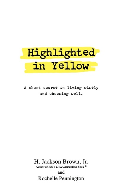 The Highlighted in Yellow: A Short Course in Living Wisely and Choosing Well