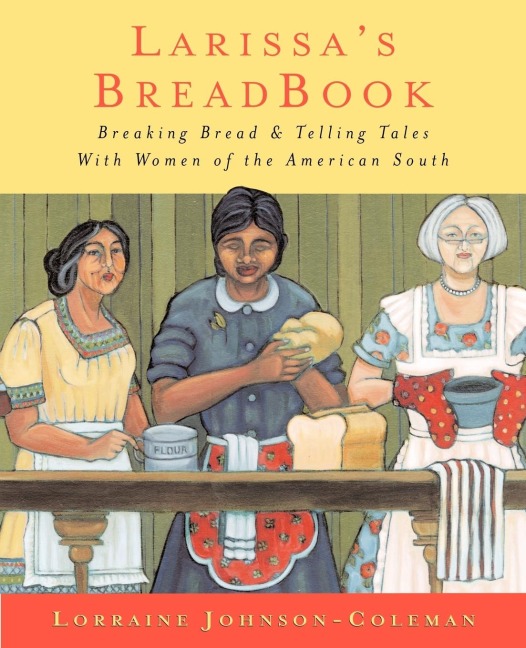 The Larissas Breadbook: Ten Incredible Southern Women and Their Stories of Courage, Adventure, and Discovery