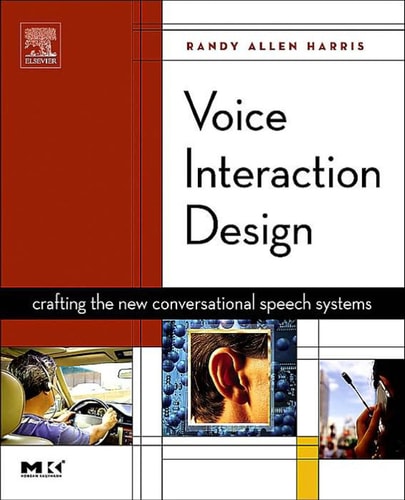 Voice Interaction Design Crafting the New Conversational Speech Systems