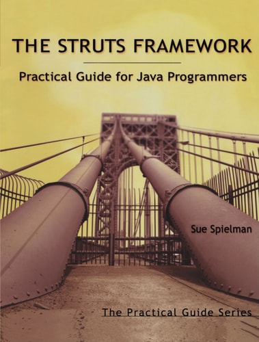 The Struts Framework Practical Guide for Java Programmers