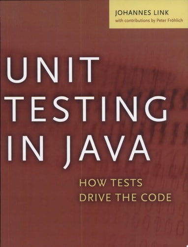 Unit Testing in Java How Tests Drive the Code