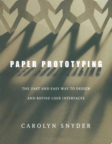 Paper Prototyping The Fast and Easy Way to Design and Refine User Interfaces