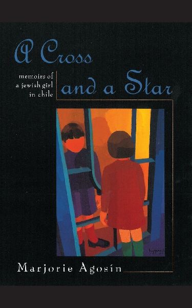 A Cross and a Star: Memoirs of a Jewish Girl in Chile
