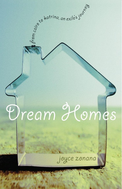 Dream Homes: From Cairo to Katrina, an Exiles Journey