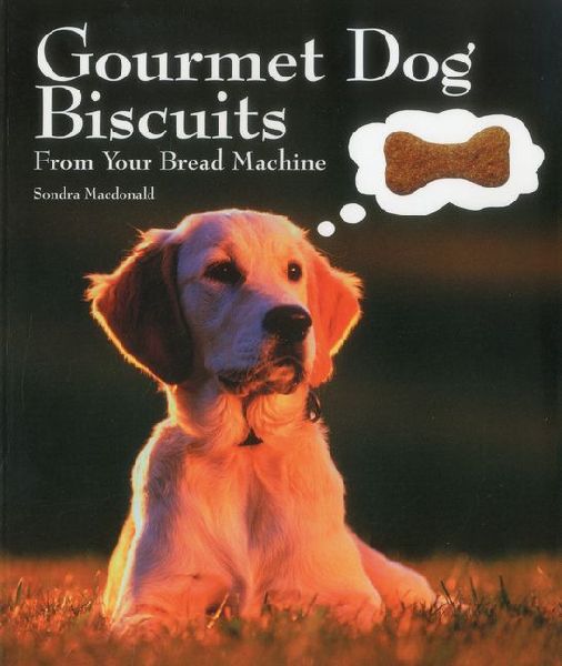 Gourmet Dog Biscuits: From Your Bread Machine