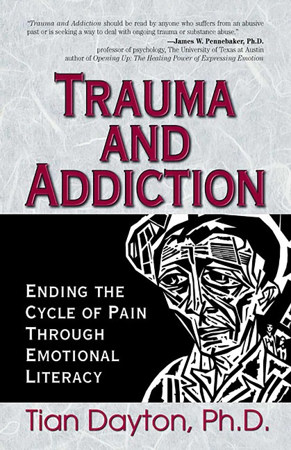 Trauma and Addiction: Ending the Cycle of Pain Through Emotional Literacy