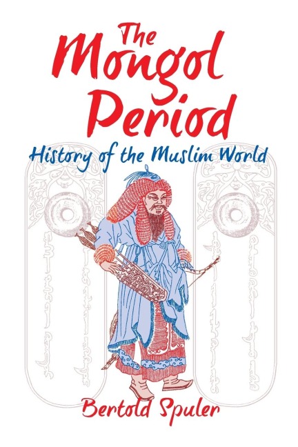 The Mongol Period: History of the  Muslim  World