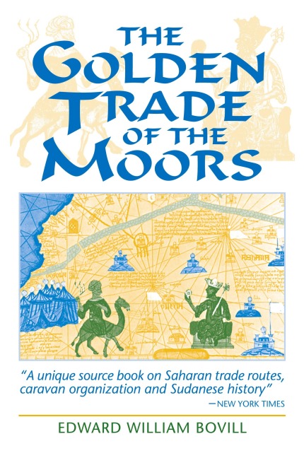 The Golden Trade of the Moors: West African Kingdoms in the Fourteenth Century