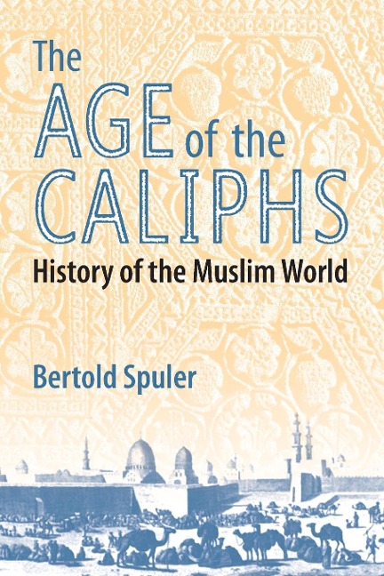 The Age of the Caliphs: History of the  Muslim  World