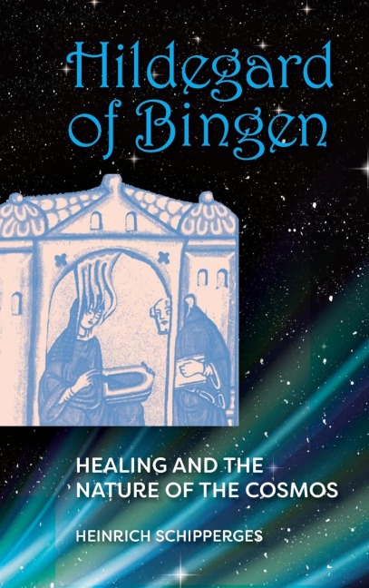 Hildegard of Bingen: Healing and the Nature of the Cosmos