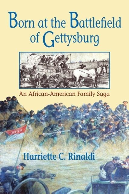 Born at the Battlefield of Gettysburg: An African American Family Saga