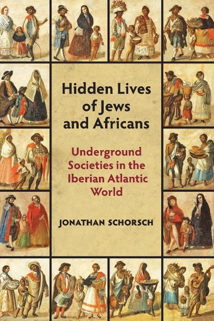 Hidden Lives of  Jews and Africans: Underground Societies in the  Iberian Atlantic World