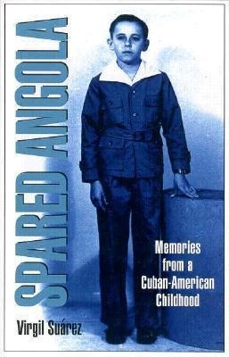 Spared Angola: Memories from a Cuban-American Childhood