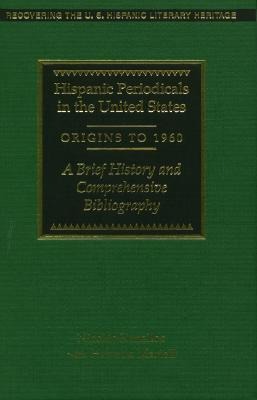 Hispanic Periodicals in the United States, Origins to 1960: A Brief History and Comprehensive Bibliography