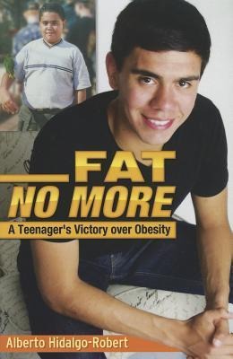 Fat No More: A Teenagers Victory Over Obesity