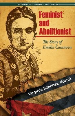 Feminist and Abolitionist: The Story of Emilia Casanova