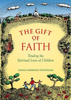 The Gift of Faith: Tending the Spiritual Lives of Children