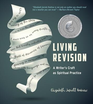 Living Revision: A Writers Craft as Spiritual Practice