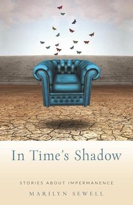 In Times Shadow: Stories about Impermanence