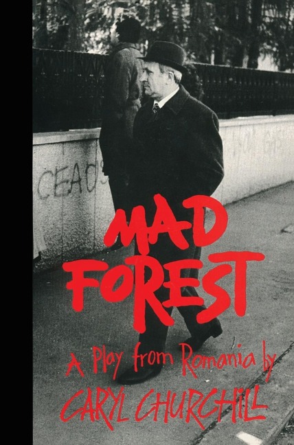 Mad Forest: A Play from Romania