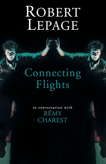 Robert Lepage: Connecting Flights