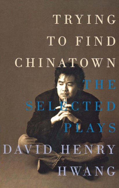 Trying to Find Chinatown: The Selected Plays