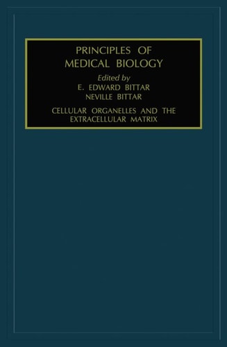 Cellular Organelles and the Extracellular Matrix (Volume 3) (Principles of Medical Biology, Volume 3)