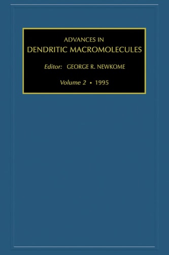 Advances in Dendritic Macromolecules