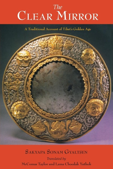 The Clear Mirror: A Traditional Account of Tibets Golden Age