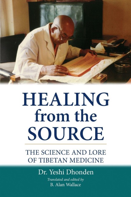 Healing from the Source: The Science and Lore of Tibetan Medicine