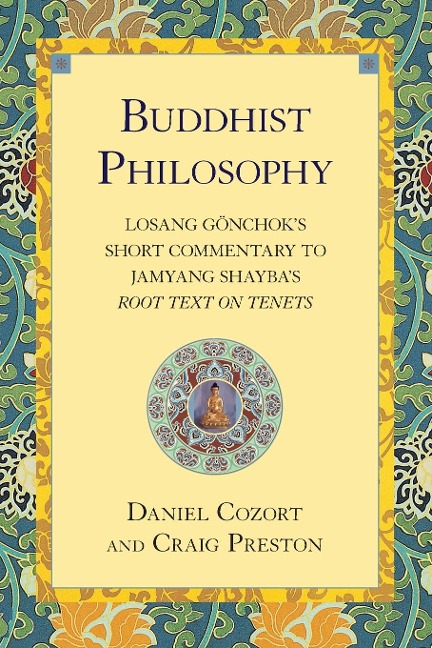Buddhist Philosophy: Losang Gonchoks Short Commentary to Jamyang Shaybas Root Text on Tenets