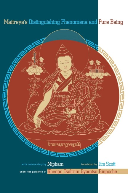 Maitreyas Distinguishing Phenomena and Pure Being: With Commentary by Mipham