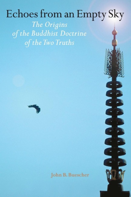Echoes from an Empty Sky: The Origin of the Buddhist Doctrine of the Two Truths