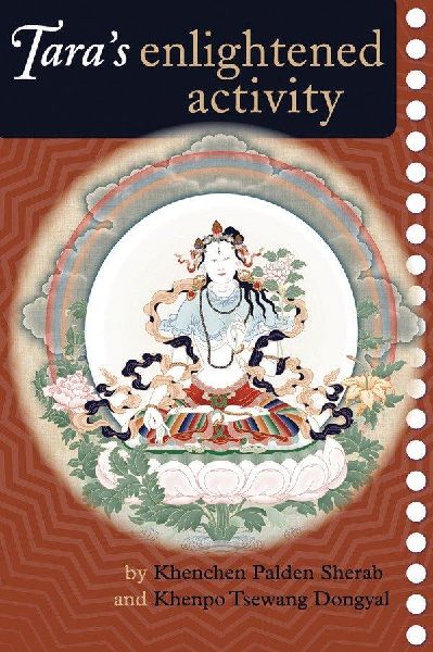 Taras Enlightened Activity: An Oral Commentary on the Twenty-One Praises to Tara