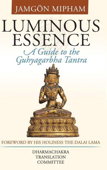 Luminous Essence: A Guide to the Guhyagarbha Tantra