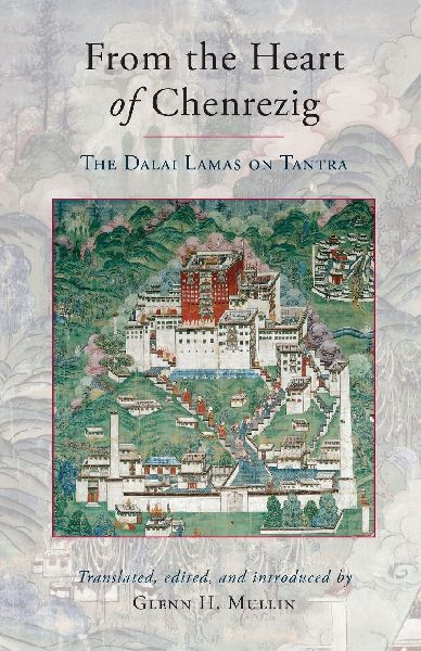 From the Heart of Chenrezig: The Dalai Lamas on Tantra