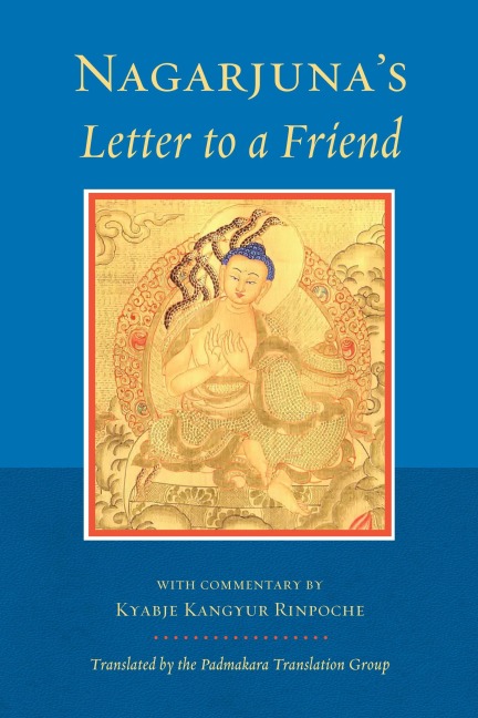 Nagarjunas Letter to a Friend: With Commentary by Kangyur Rinpoche