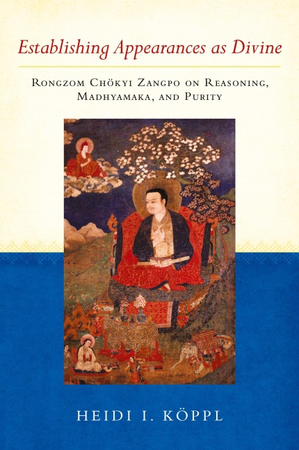 Establishing Appearances as Divine: Rongzom Chokyi Zangpo on Reasoning, Madhyamaka, and Purity