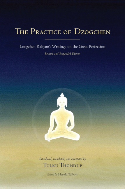 The Practice of Dzogchen: Longchen Rabjams Writings on the Great Perfection