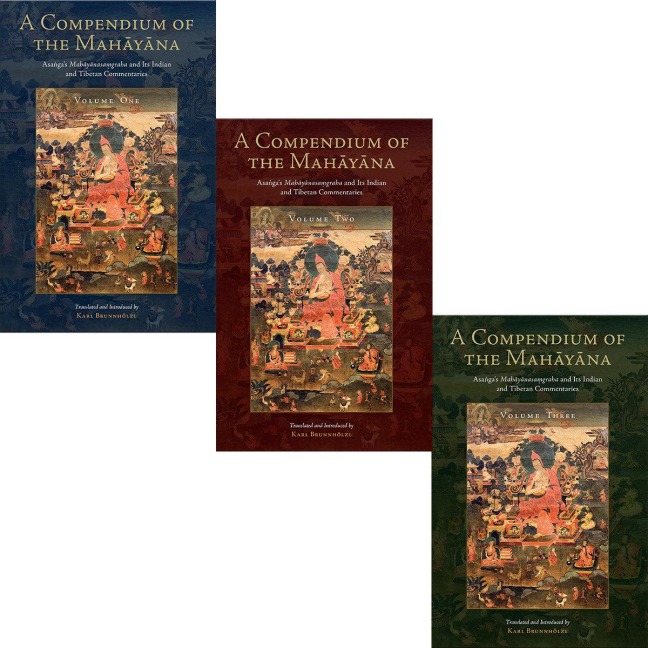 A Compendium of the Mahayana: Asangas Mahayanasamgraha and Its Indian and Tibetan Commentaries