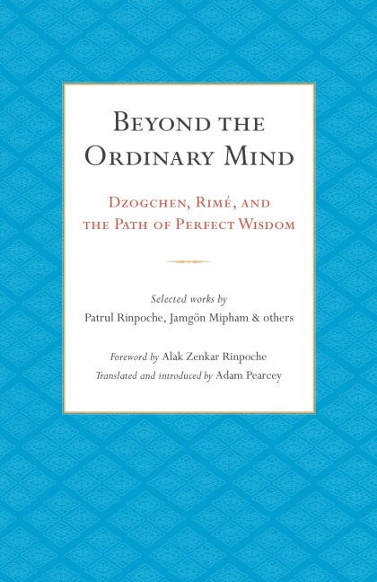 Beyond the Ordinary Mind: Dzogchen, Rimé, and the Path of Perfect Wisdom
