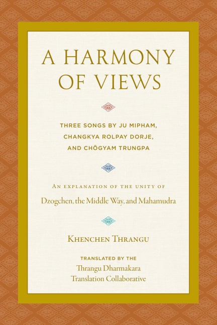 A Harmony of Views: Three Songs by Ju Mipham, Changkya Rolpay Dorje, and Chögyam Trungpa