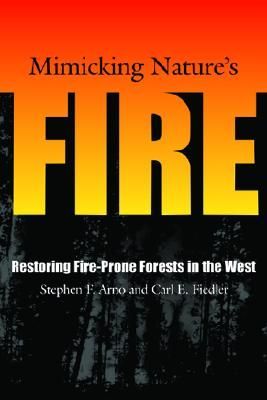 Mimicking Natures Fire: Restoring Fire-Prone Forests In The West