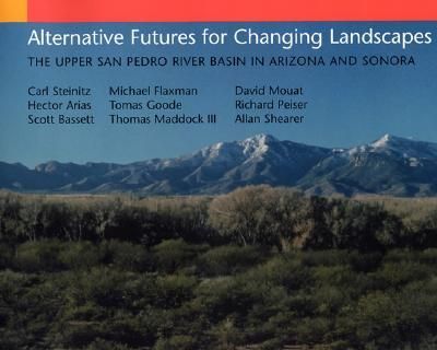 Alternative Futures for Changing Landscapes: The Upper San Pedro River Basin in Arizona and Sonora